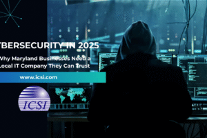 Cybersecurity in 2025: Why Maryland Businesses Need a Local IT Company They Can Trust